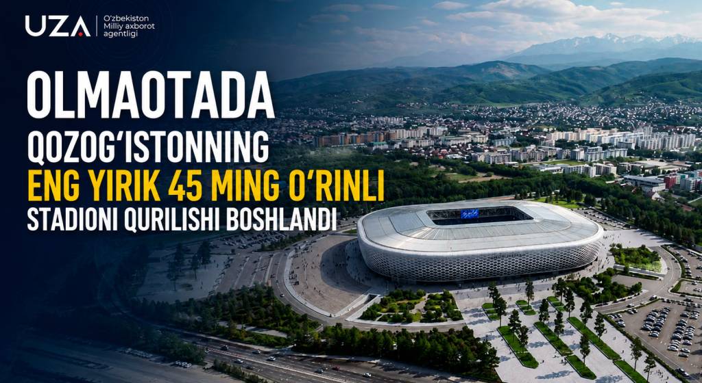 Olmaotada Qozogʻistonning eng yirik 45 ming oʻrinli stadioni qurilishi boshlandi