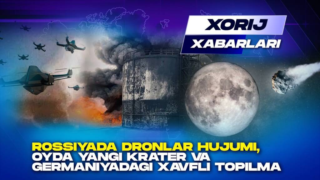 Россияда дронлар ҳужуми, Ойда янги кратер ва Германиядаги хавфли топилма - Хориж хабарлари(+видео)