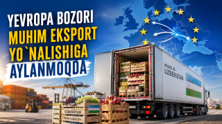 Yevropa bozori muhim eksport yo‘nalishiga aylanmoqda (+video)