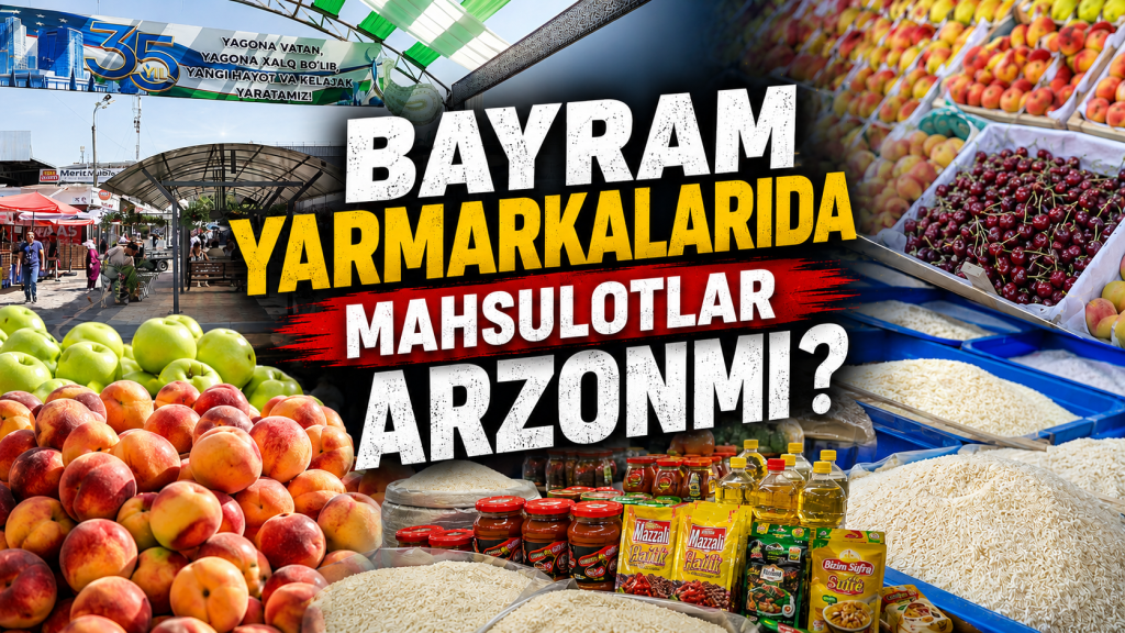 Байрам ярмаркаларида маҳсулотлар арзонми? (+видео)