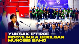 Yuksak e’tirof – fidoyilikka berilgan munosib baho