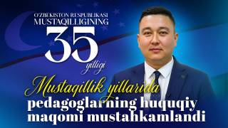 Mustaqillik yillarida pedagoglarning huquqiy maqomi mustahkamlandi (+video)