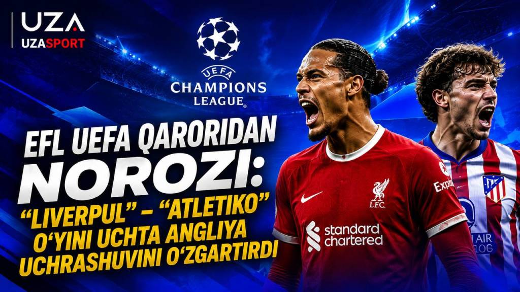 EFL UEFA qaroridan norozi: “Liverpul” — “Atletiko” o‘yini Angliyadagi uchta uchrashuv jadvalini o‘zgartirdi