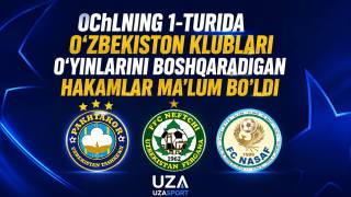 OChLning 1-turida O‘zbekiston klublari o‘yinlarini boshqaradigan hakamlar ma’lum bo‘ldi