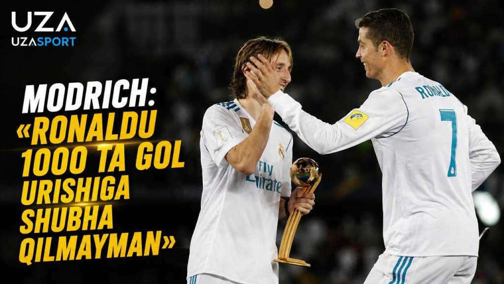 Modrich: “Ronaldu 1000 ta gol urishiga shubha qilmayman”