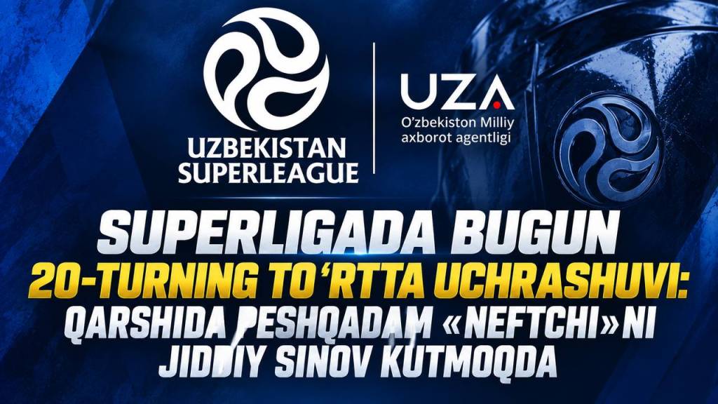 Superligada bugun 20-turning to‘rtta uchrashuvi: Qarshida peshqadam «Neftchi»ni jiddiy sinov kutmoqda