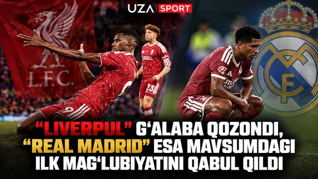 “Liverpul” g‘alaba qozondi, “Real Madrid” esa mavsumdagi ilk mag‘lubiyatini qabul qildi
