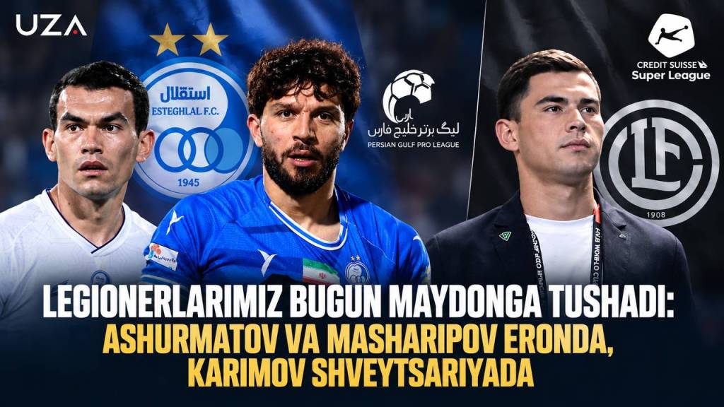 Legionerlarimiz bugun maydonga tushadi: Ashurmatov va Masharipov Eronda, Karimov Shveytsariyada
