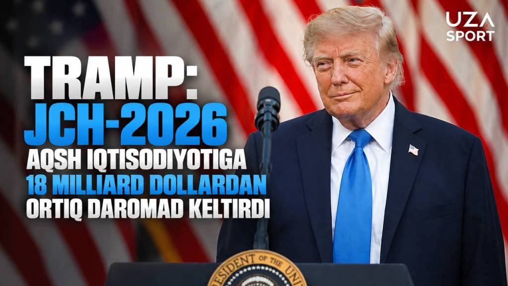 Tramp: JCh-2026 AQSh iqtisodiyotiga 18 milliard dollardan ortiq daromad keltirdi