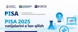 PISA 2025: Халқаро баҳолаш дастури натижалари қандай бўлди?