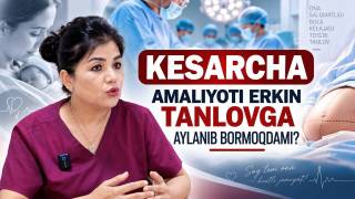 Кесарча амалиёти эркин танловга айланиб бормоқдами?(+видео)