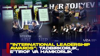"International Leadership Awards": tadbirkorlik, e’tirof va hamkorlik (+video)