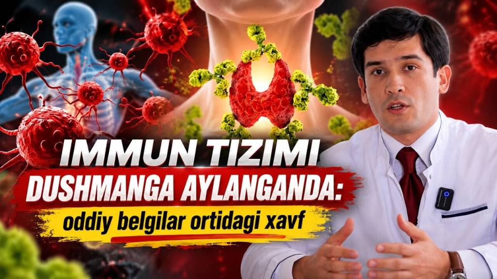 Immun tizimi dushmanga aylanganda: oddiy belgilar ortidagi xavf (+video)