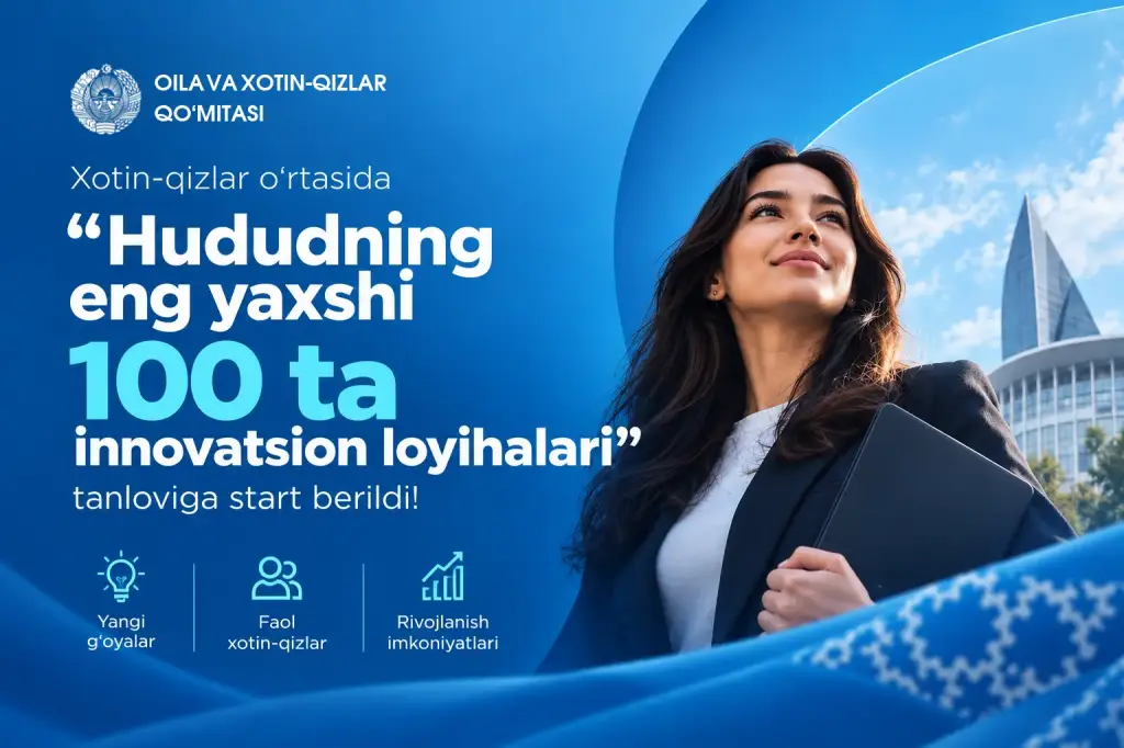 Xotin-qizlar o‘rtasida innovatsion loyihalar tanlovi o‘tkazilmoqda