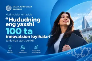 Xotin-qizlar o‘rtasida innovatsion loyihalar tanlovi o‘tkazilmoqda