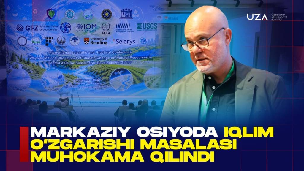 Toshkentda Markaziy Osiyoda iqlim inqirozi muhokama qilinmoqda(+video)