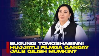 Bugungi tomoshabinni hujjatli filmga qanday jalb qilish mumkin? (+video)