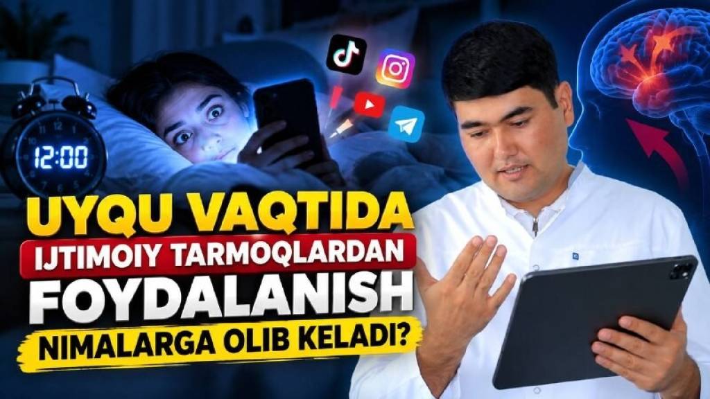 Uyqu vaqtida ijtimoiy tarmoqlardan foydalanish nimalarga olib keladi? (+video)