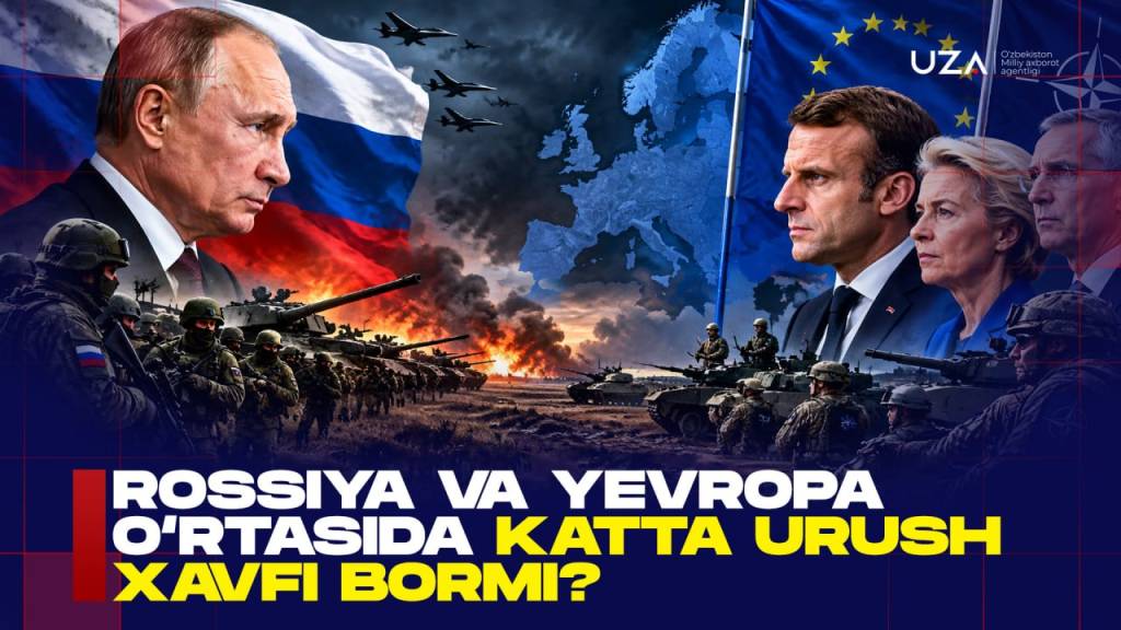 Россия ва Европа ўртасида уруш хавфи борми? (+видео)