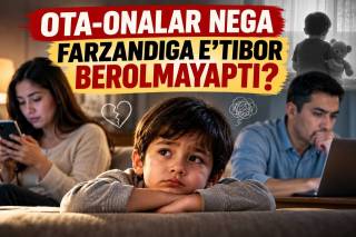 Ота-оналар нега фарзандига эътибор беролмаяпти? (+видео)