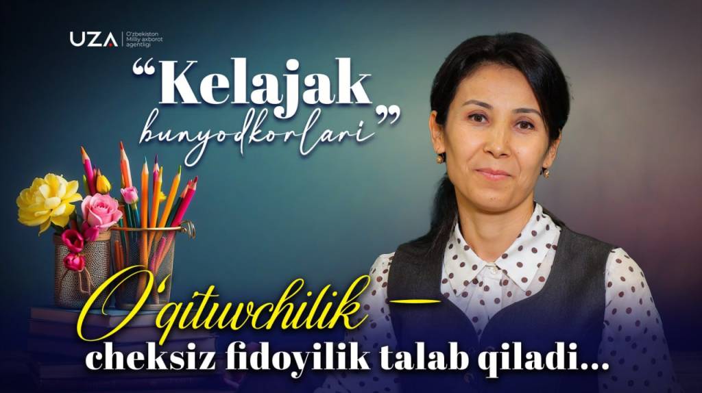 O‘qituvchilik - cheksiz fidoyilik talab qiladi… (+video)