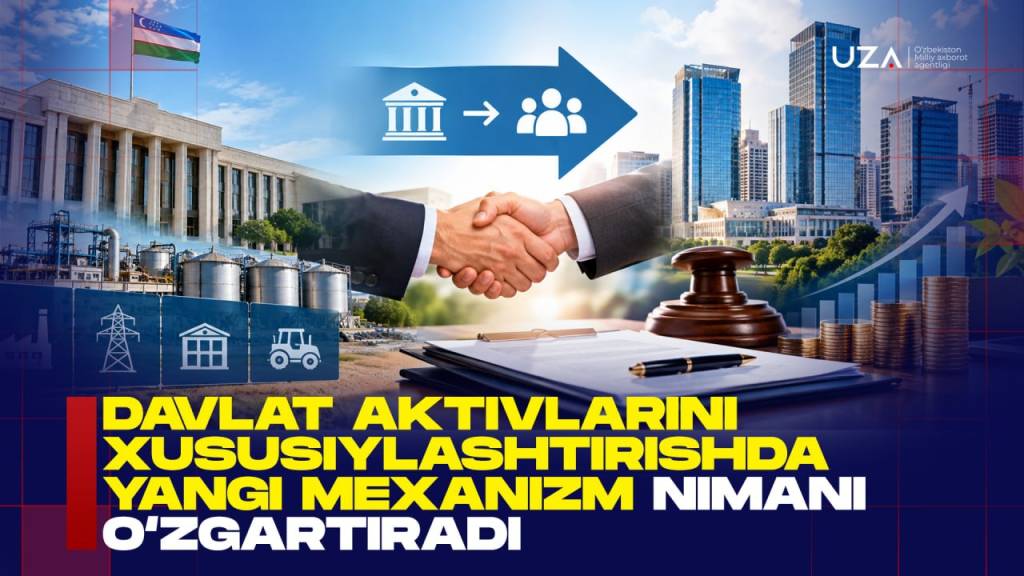 Davlat aktivlarini xususiylashtirishda yangi mexanizm nimani o‘zgartiradi?