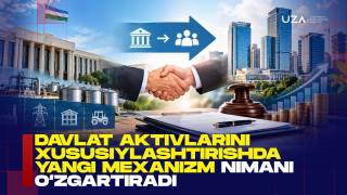 Davlat aktivlarini xususiylashtirishda yangi mexanizm nimani o‘zgartiradi?