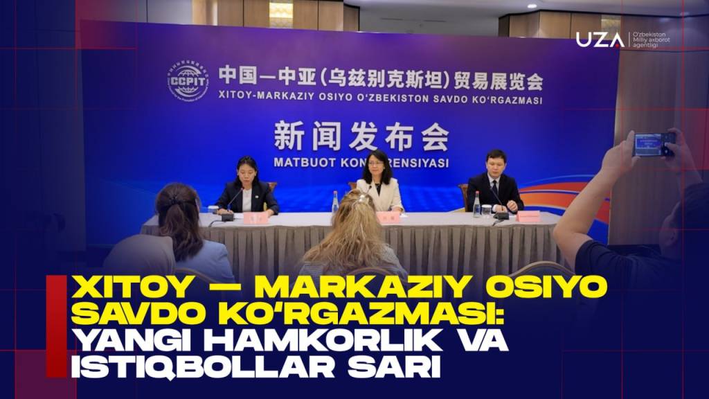 Xitoy – Markaziy Osiyo savdo ko‘rgazmasi: yangi hamkorlik va istiqbollar sari