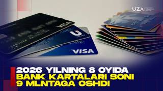2026-yilning 8 oyida bank kartalari soni 9 mlntaga oshdi (+video)