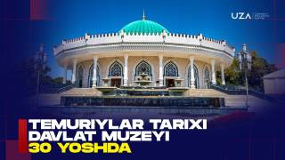 Temuriylar tarixi davlat muzeyi 30 yoshda(+video)