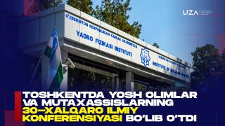 Toshkentda yosh olimlar va mutaxassislarning 30-xalqaro ilmiy konferensiyasi bo‘lib o‘tdi (+video)
