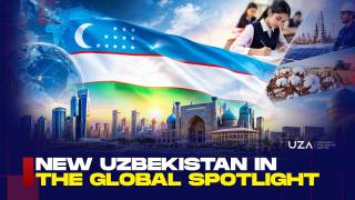New Uzbekistan in the Global Spotlight